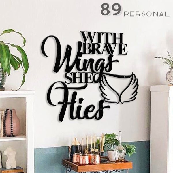 With Brave Wings She Flies Decor Wall Art Cut Metal Sign Laser Cut Met