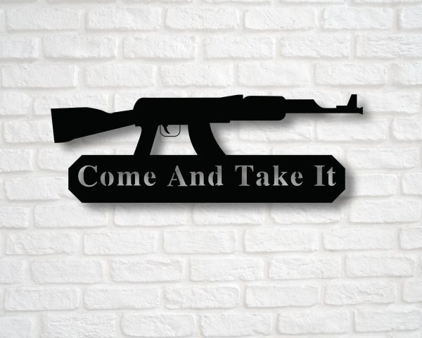 Come And Take It Metal Sign Come And Take It Metal Sign Custom Sign Gu